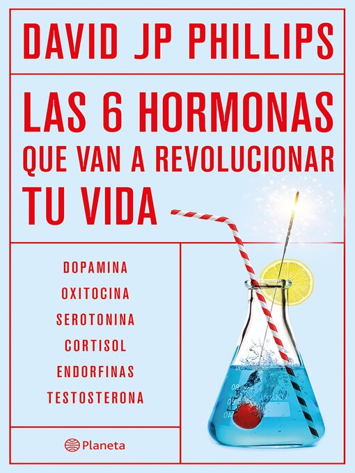 Title details for Las seis hormonas que van a revolucionar tu vida (Edición mexicana) by David JP Phillips - Available
